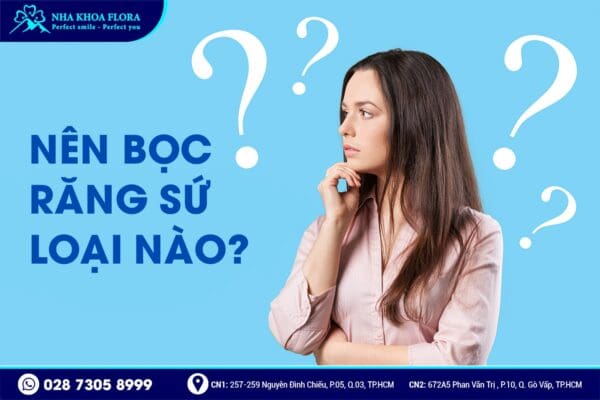 Nên bọc răng sứ loại nào? - Ảnh 2 Nên bọc răng sứ loại nào? - Ảnh 2