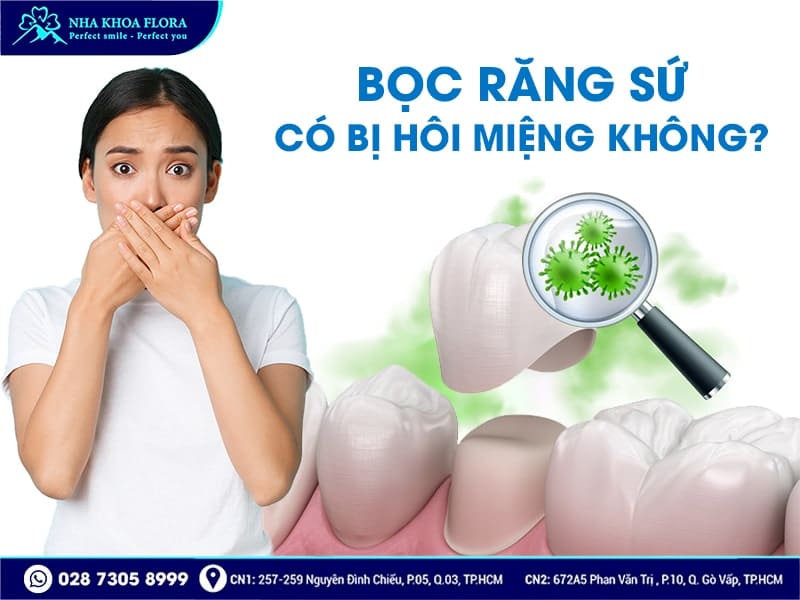Bọc răng sứ có bị hôi miệng không - ảnh 1 Bọc răng sứ có bị hôi miệng không - ảnh 1