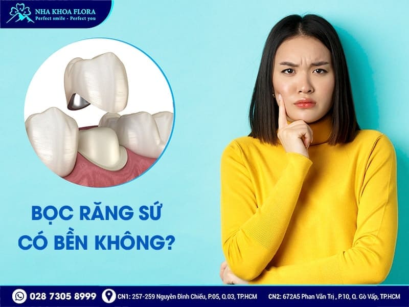 Bọc răng sứ có bền không? - Ảnh 2 Bọc răng sứ có bền không? - Ảnh 2