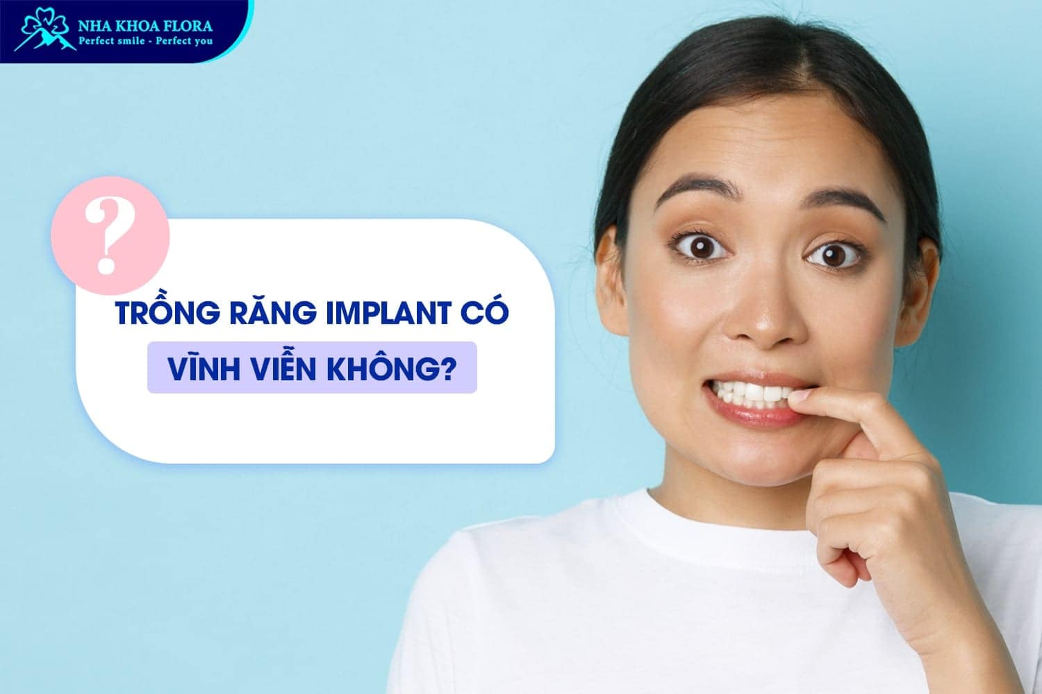 Hỏi Đáp: Trồng Răng Implant Có Vĩnh Viễn Không? - ảnh 3 Hỏi Đáp: Trồng Răng Implant Có Vĩnh Viễn Không? - ảnh 3