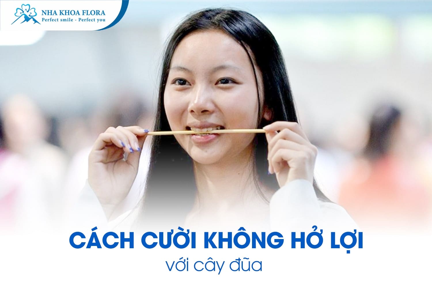 Bỏ Túi 8 Cách Cười Không Hở Lợi Đơn Giản Nhất - ảnh 3 Bỏ Túi 8 Cách Cười Không Hở Lợi Đơn Giản Nhất - ảnh 3