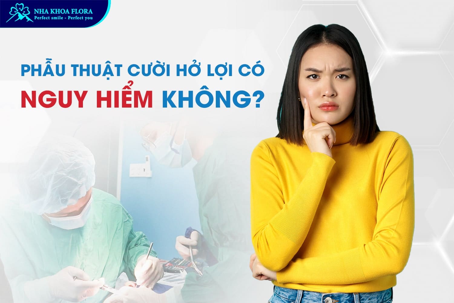 Phẫu Thuật Cười Hở Lợi Có Nguy Hiểm Không? - ảnh 3 Phẫu Thuật Cười Hở Lợi Có Nguy Hiểm Không? - ảnh 3